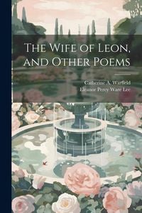 Produktbild: The Wife of Leon, and Other Poems
