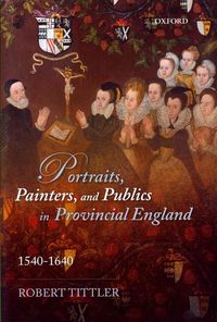 Produktbild: Portraits, Painters, and Publics in Provincial England 1540-1640