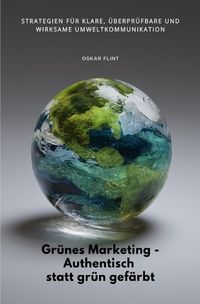 Produktbild: Gr&uuml;nes Marketing - Authentisch statt gr&uuml;n gef&auml;rbt