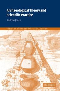 Produktbild: Archaeological Theory and Scientific Practice