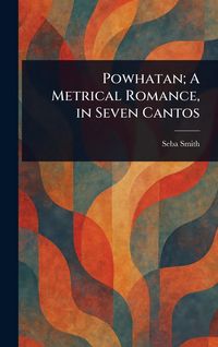 Produktbild: Powhatan; A Metrical Romance, in Seven Cantos