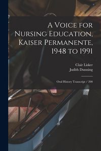 Produktbild: A Voice for Nursing Education, Kaiser Permanente, 1948 to 1991: Oral History Transcript / 200