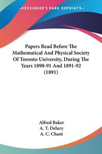 Produktbild: Papers Read Before The Mathematical And Physical Society Of Toronto University, During The Years 1890-91 And 1891-92 (1891)