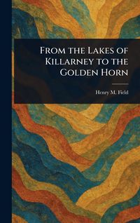 Produktbild: From the Lakes of Killarney to the Golden Horn