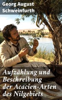 Produktbild: Aufz&auml;hlung und Beschreibung der Acacien-Arten des Nilgebiets