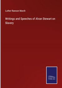 Produktbild: Writings and Speeches of Alvan Stewart on Slavery