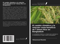 Produktbild: El cambio clim&aacute;tico y la relaci&oacute;n costo-beneficio de T.Aman Rice en Bangladesh