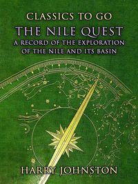 Produktbild: The Nile Quest: A Record Of The Exploration Of The Nile And Its Basin