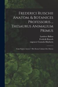 Produktbild: Frederici Ruischii anatom. & botanices professoris ... Thesaurus animalium primus: Cum figuris aeneis = Het eerste cabinet der dieren
