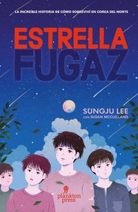 Produktbild: Estrella fugaz : la historia real de c&oacute;mo sobreviv&iacute; y escap&eacute; de Corea del Norte