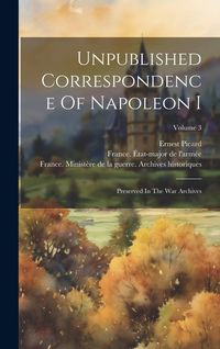 Produktbild: Unpublished Correspondence Of Napoleon I