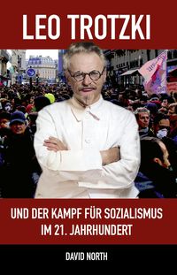 Produktbild: Leo Trotzki und der Kampf f&uuml;r Sozialismus im 21. Jahrhundert
