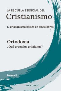 Produktbild: La escuela esencial del cristianismo, vol. II - Ortodoxia