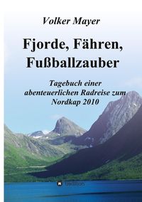 Bild vom Artikel Fjorde, Fähren, Fußballzauber vom Autor Volker Mayer