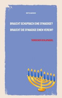 Produktbild: Braucht Schupbach eine Synagoge? Braucht die Synagoge einen Verein?