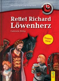 Mission Zeitreise Sammelband: Rettet Richard Löwenherz / Verschwörung gegen Julius Cäsar