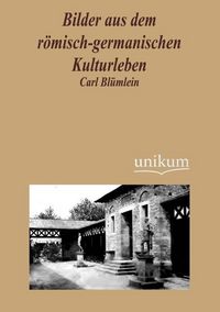 Produktbild: Bl&uuml;mlein, C: Bilder aus dem r&ouml;misch-germanischen Kulturleben