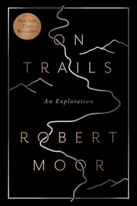 Bild vom Artikel On Trails vom Autor Robert Moor