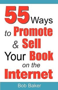 Produktbild: 55 Ways to Promote & Sell Your Book on the Internet