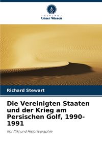 Produktbild: Die Vereinigten Staaten und der Krieg am Persischen Golf, 1990-1991