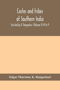Produktbild: Castes And Tribes Of Southern India. Assisted By K. Rangachari (Volume V) M To P