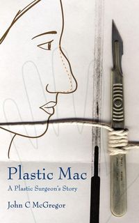 Produktbild: Plastic Mac - A Plastic Surgeon's Story
