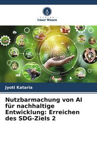 Produktbild: Nutzbarmachung von AI f&uuml;r nachhaltige Entwicklung: Erreichen des SDG-Ziels 2