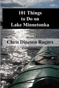 Bild vom Artikel 101 Things to Do on Lake Minnetonka vom Autor Chris Dinesen Rogers