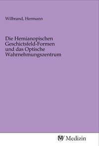 Produktbild: Die Hemianopischen Geschictsfeld-Formen und das Optische Wahrnehmungszentrum