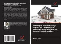 Produktbild: Strategie minimalizacji zagro&iquest;e&iquest; zwi&iquest;zanych z pracami budowlanymi na terenach podmok&iquest;ych