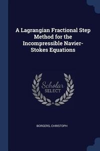 Produktbild: A Lagrangian Fractional Step Method for the Incompressible Navier-Stokes Equations