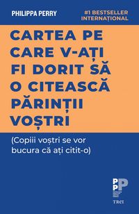 Produktbild: Cartea pe care v-ati fi dorit sa o citeasca parintii vostri