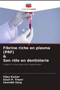 Produktbild: FIbrine riche en plasma (PRF) & Son r&ocirc;le en dentisterie