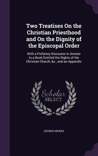 Produktbild: Two Treatises On the Christian Priesthood and On the Dignity of the Episcopal Order: With a Prefatory Discourse in Answer to a Book Entitled the Right