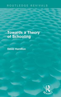 Produktbild: Towards a Theory of Schooling (Routledge Revivals)