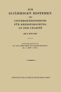 Produktbild: Zum 25 J&auml;hrigen Bestehen des Universit&auml;tsinstituts f&uuml;r Krebsforschung an der Charit&eacute; am 8. Juni 1928