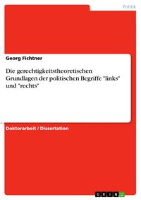 Produktbild: Die gerechtigkeitstheoretischen Grundlagen der politischen Begriffe "links" und "rechts"