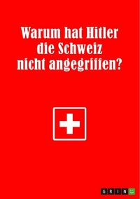 Produktbild: Warum hat Hitler die Schweiz nicht angegriffen?