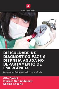 Produktbild: DIFICULDADE DE DIAGN&Oacute;STICO FACE A DISPNEIA AGUDA NO DEPARTAMENTO DE EMERG&Ecirc;NCIA