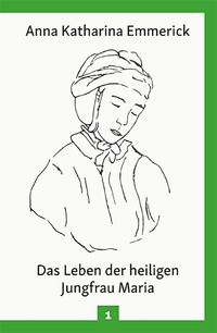 Bild vom Artikel Das Leben der heiligen Jungfrau Maria vom Autor Anna Katharina Emmerick