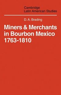 Produktbild: Miners and Merchants in Bourbon Mexico 1763 1810