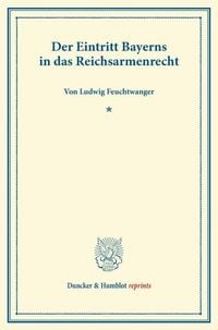 Produktbild: Der Eintritt Bayerns in das Reichsarmenrecht.
