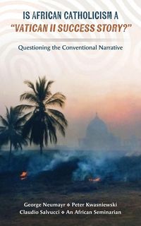 Produktbild: Is African Catholicism a "Vatican II Success Story"?