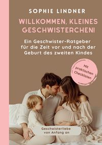Produktbild: Ein Geschwister Ratgeber f&uuml;r die Zeit vor und nach der Geburt des zweiten Kindes: "Willkommen, kleines Geschwisterchen!"