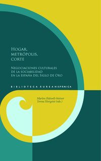 Produktbild: Hogar, metr&oacute;polis, corte : negociaciones culturales de la sociabilidad en la Espa&ntilde;a del Siglo de Oro