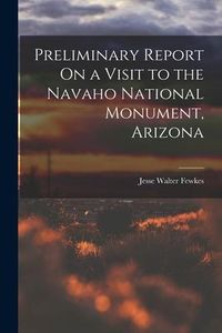 Produktbild: Preliminary Report On a Visit to the Navaho National Monument, Arizona
