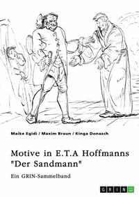 Produktbild: Motive und Erz&auml;hlstrategien in E.T.A Hoffmanns "Der Sandmann". Das Unheimliche, das Pygmalion-Motiv und die Frauenfiguren Clara und Olimpia