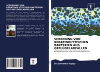 Produktbild: Screening von Keratinolytischen Bakterien Aus Gefl&uuml;gelabf&auml;llen