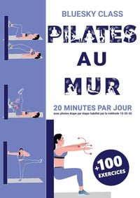 Produktbild: Pilates au mur + 100 exercices: 20 minutes par jour avec photos &eacute;tape par &eacute;tape habilit&eacute; par la m&eacute;thode 10-20-30