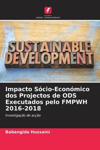 Produktbild: Impacto S&oacute;cio-Econ&oacute;mico dos Projectos de ODS Executados pelo FMPWH 2016-2018